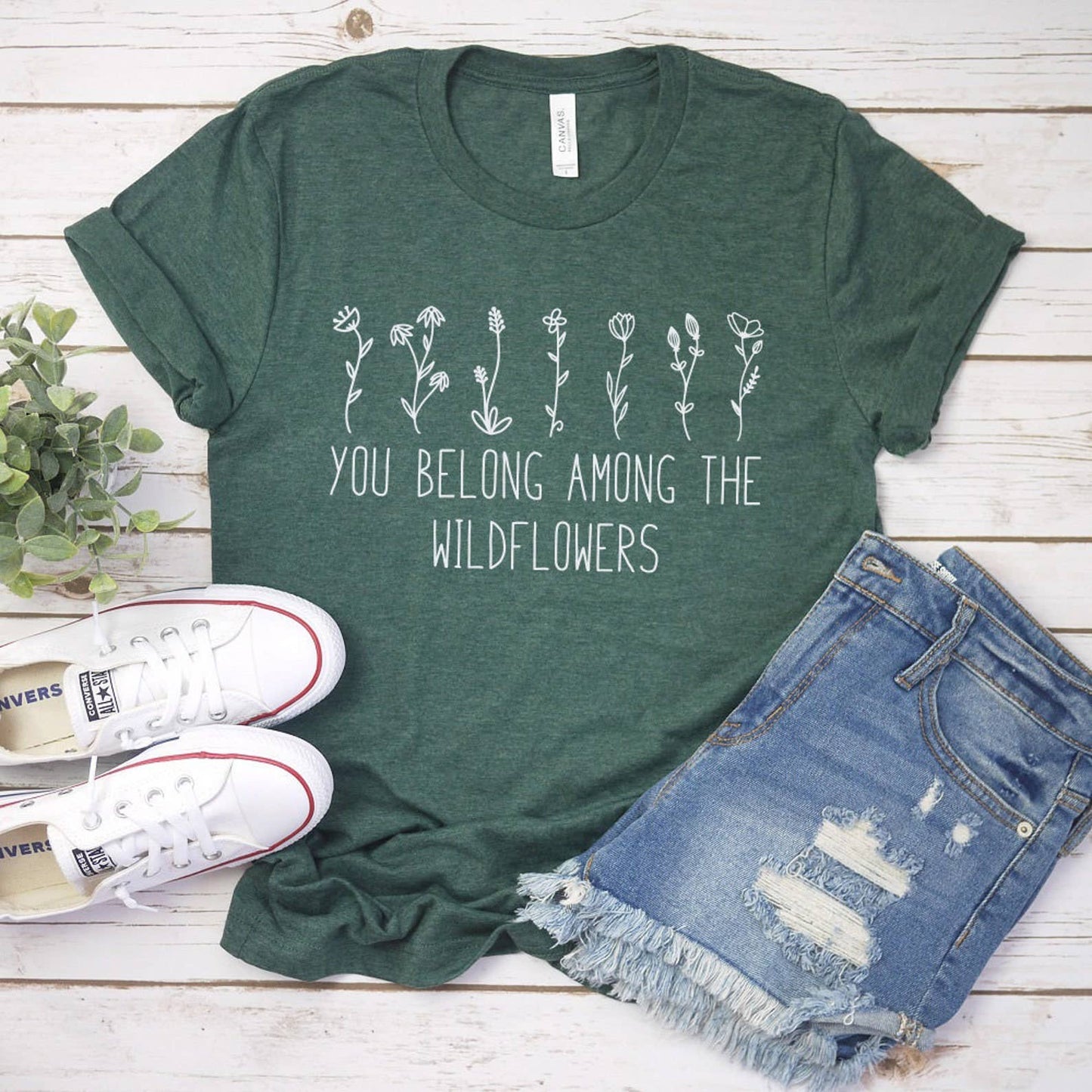 T-Shirt, You Belong Among The Wildflowers