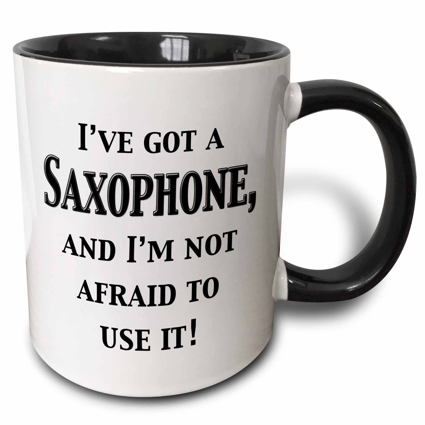 2-Tone Mug, I’ve Got a Saxophone and I’m Not Afraid to Use It
