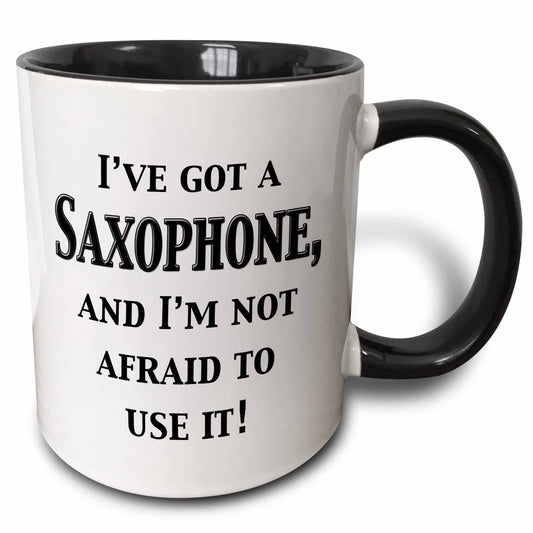2-Tone Mug, I’ve Got a Saxophone and I’m Not Afraid to Use It